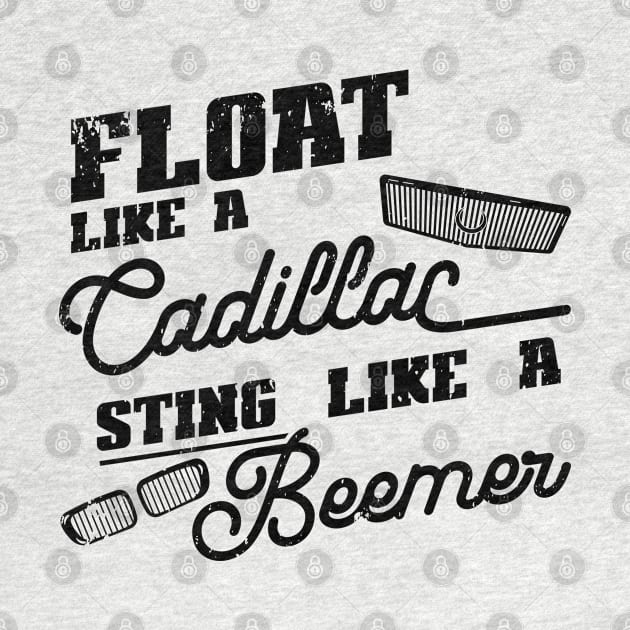 Float like a Cadillac, sting like a Beemer by CC I Design